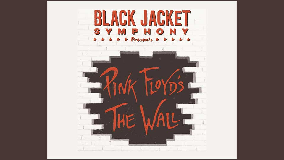 The Black Jacket Symphony Presents Pink Floyd’s The Wall